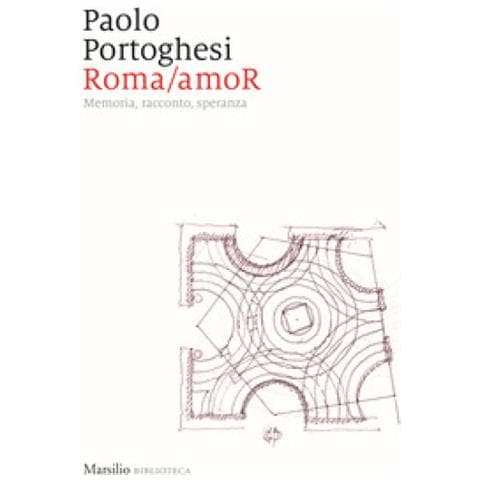 Paolo Portoghesi - Roma / amor. Memoria, Racconto, Speranza - Foto 2