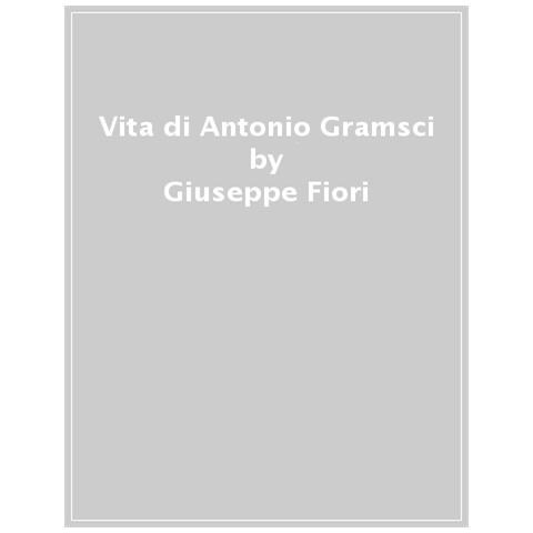 Giuseppe Fiori - Vita Di Antonio Gramsci - Foto 1