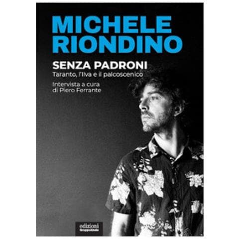 Michele Riondino - Senza Padroni. Taranto, L'ilva E Il Palcoscenico - Foto 1