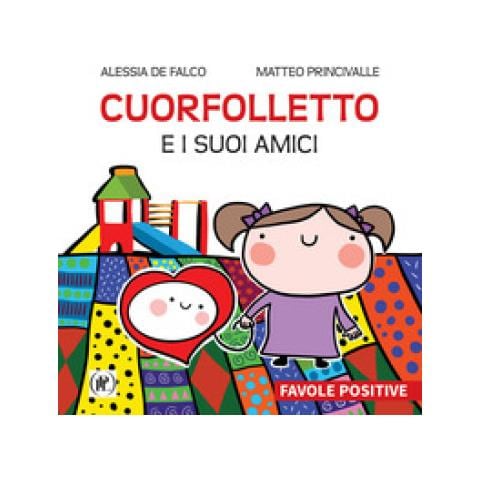 Alessia De Falco - Cuorfolletto e i suoi amici. Favole positive - Foto 1