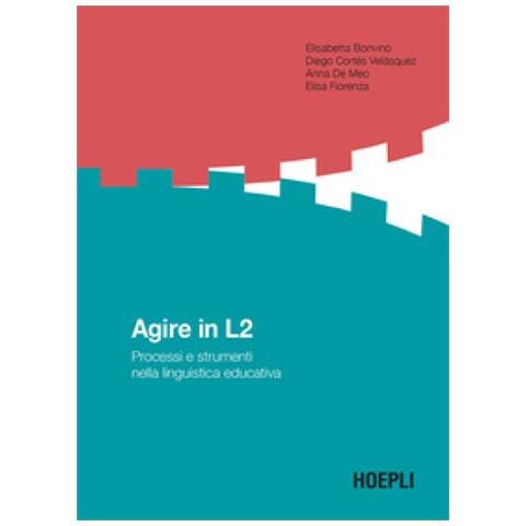 Elisabetta Bonvino - Agire in L2. Processi e strumenti nella linguistica educativa. Con espansione online - Foto 1