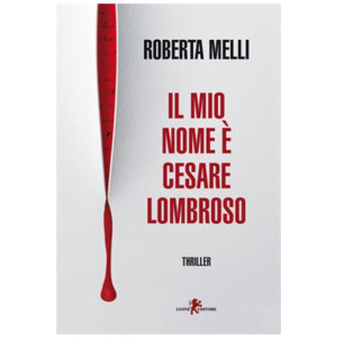 Roberta Melli - Il Mio Nome È Cesare Lombroso - Foto 1