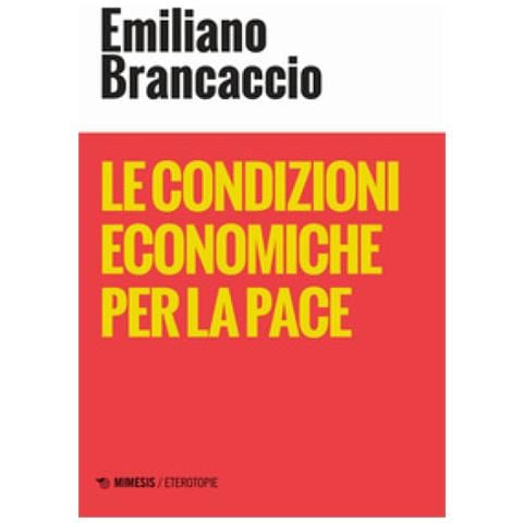Emiliano Brancaccio - Le Condizioni Economiche Per La Pace - Foto 1