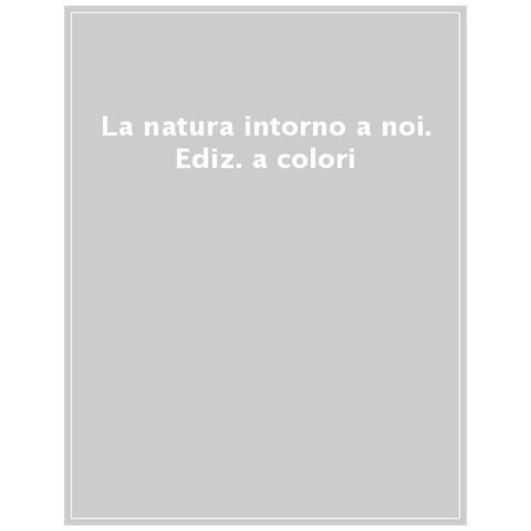Caroline Young - La Natura Intorno A Noi. Ediz. A Colori - Foto 1