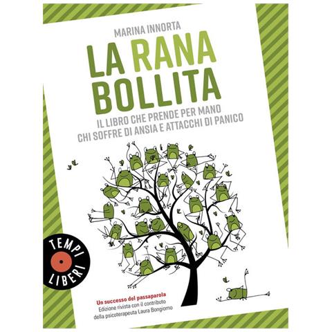 Marina Innorta - La rana bollita. Il libro che prende per mano chi soffre di ansia e attacchi di panico - Foto 1