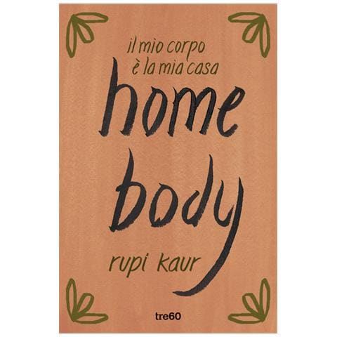 Rupi Kaur - Home Body. Il Mio Corpo È La Mia Casa - Foto 3
