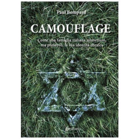 Paul Bompard - Camouflage. Come Una Famiglia Italiana Mimetizzò, Ma Preservò, La Sua Identità Ebraica - Foto 1