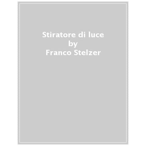 Franco Stelzer - Stiratore Di Luce - Foto 1
