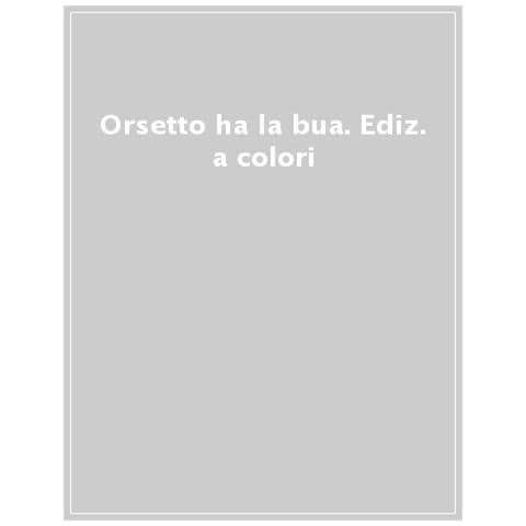 Anna Milbourne - Orsetto Ha La Bua. Ediz. A Colori - Foto 1