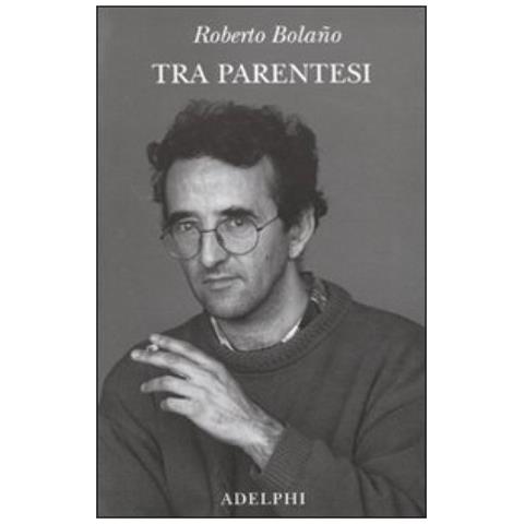 Roberto Bolaño - Tra parentesi - Foto 3