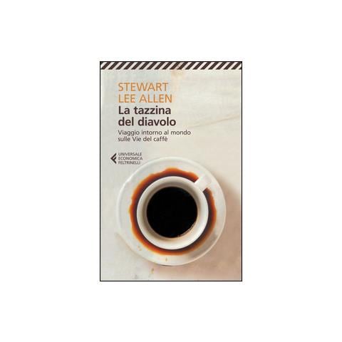 Stewart L. Allen - La tazzina del diavolo. Viaggio intorno al mondo sulle vie del caffè - Foto 1