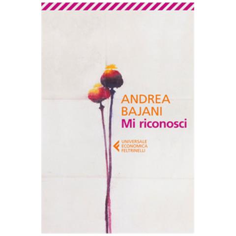 Andrea Bajani, Mi Riconosci - Disponibile dal 23/05/2018 - Foto 2