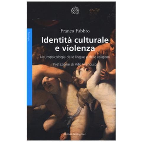 Franco Fabbro - Identità Culturale E Violenza. Neuropsicologia Delle Lingue E Delle Religioni - Foto 1