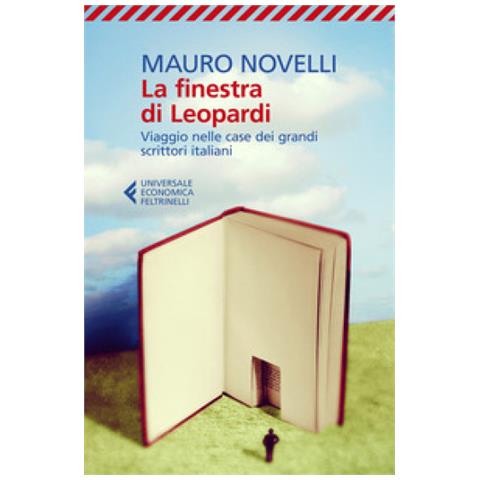 Mauro Novelli - La Finestra Di Leopardi. Viaggio Nelle Case Dei Grandi Scrittori Italiani - Foto 1