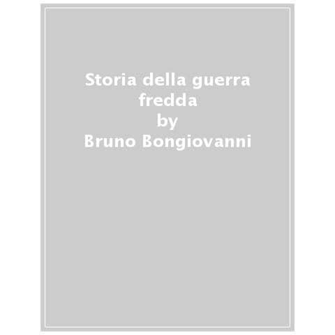 Bruno Bongiovanni - Storia Della Guerra Fredda - Foto 1