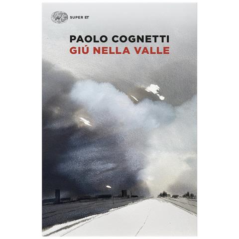 Paolo Cognetti - Giù nella valle - Foto 1