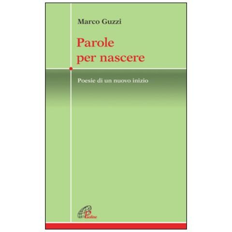 Marco Guzzi - Parole per nascere. Poesie di un nuovo inizio - Foto 3