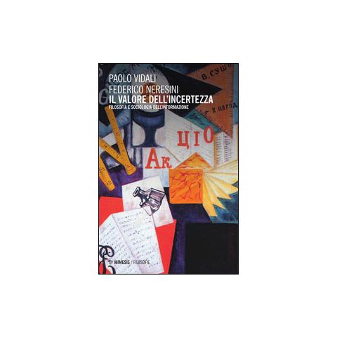 Federico Neresini - Il valore dell'incertezza. Filosofia e sociologia dell'informazione - Foto 4