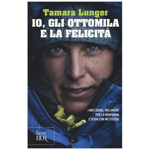 Tamara Lunger - Io, gli ottomila e la felicità. I miei sogni, tra amore per la montagna e sfida con me stessa - Foto 2
