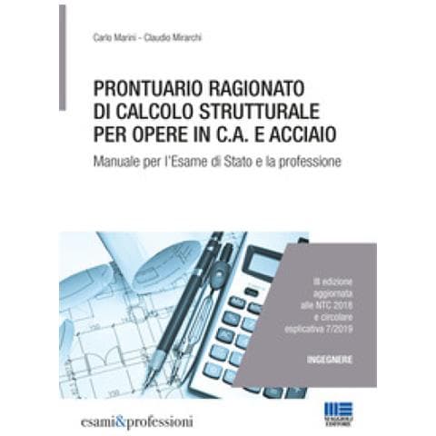 Carlo Marini, Claudio Mirarchi - Prontuario Ragionato Di Calcolo Strutturale Per Opere In C. a. E Acciaio. Per L'esame Di Stato E La Professione - Foto 1