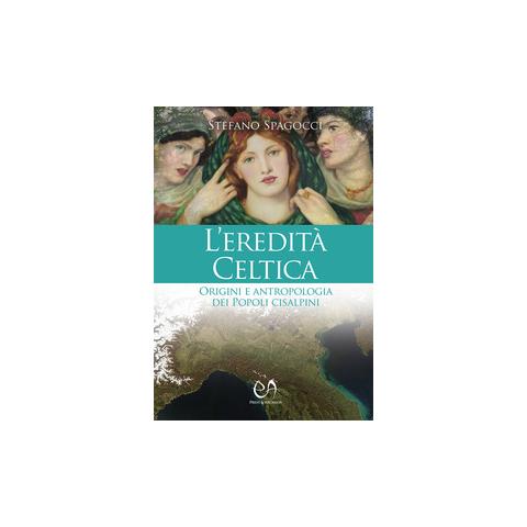 Stefano Spagocci - L'eredità Celtica. Origini E Antropologia Dei Popoli Cisalpini - Foto 1