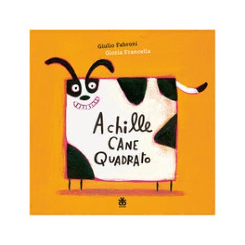 Giulio Fabroni - Achille Cane Quadrato. Ediz. Illustrata - Foto 1
