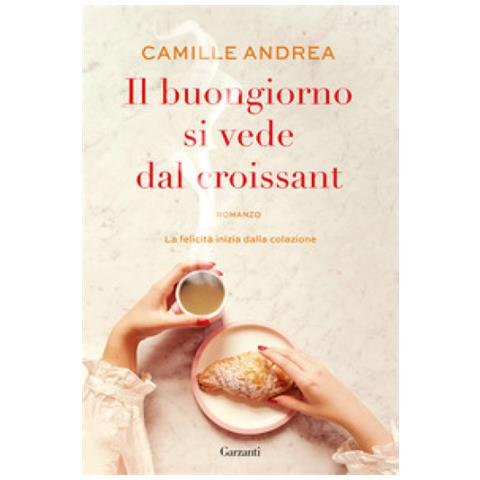 Camille Andrea - Il Buongiorno Si Vede Dal Croissant - Foto 1