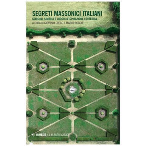 Giovanni Greco - Segreti massonici italiani. Giardini, simboli e luoghi d'ispirazione esoterica - Foto 1
