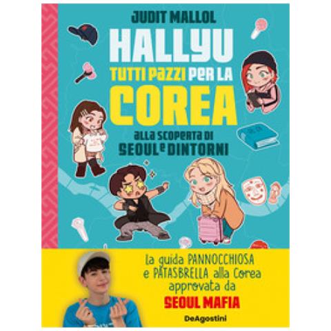 Judit Mallol - Hallyu. Tutti Pazzi Per La Corea. Alla Scoperta Di Seoul E Dintorni. Ediz. A Colori - Foto 1