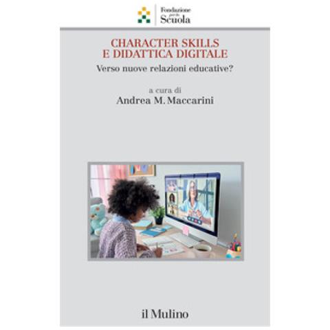 Andrea M. Maccarini - Character skills e didattica digitale. Verso nuove relazioni educative? - Foto 1