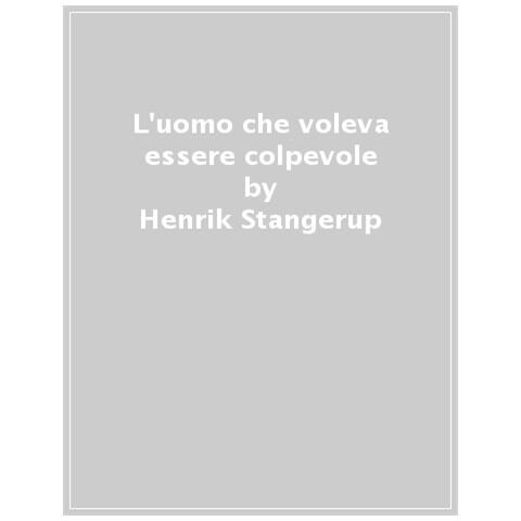 Henrik Stangerup - L'uomo Che Voleva Essere Colpevole - Foto 1