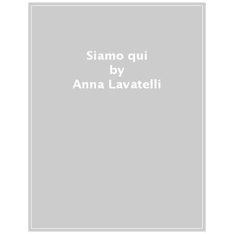 Anna Lavatelli - Siamo Qui - Foto 1