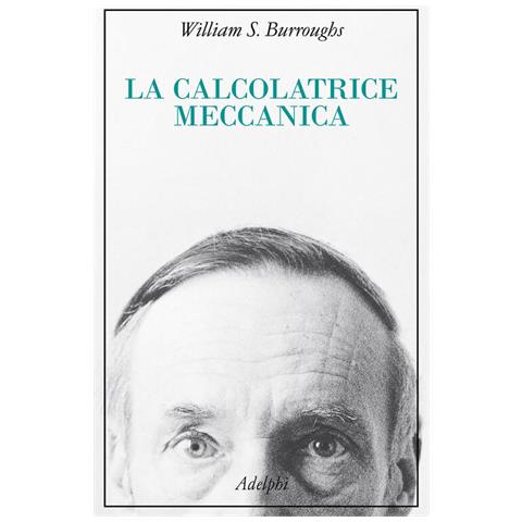 William S. Burroughs - La calcolatrice meccanica - Foto 1