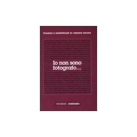 Elvire Perego - Io non sono fotografo... Creatori e intellettuali nella camera oscura. Ediz. illustrata - Foto 1