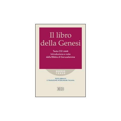 R. Reggi - Il libro della Genesi. Testo CEI 2008. Introduzione e note dalla Bibbia di Gerusalemme. Versione interlineare in italiano - Foto 2