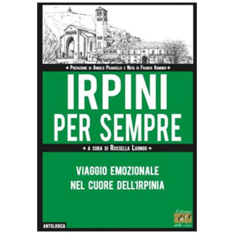Rossella Luongo - Irpini per sempre. Viaggio emozionale nel cuore dell'Irpinia - Foto 1