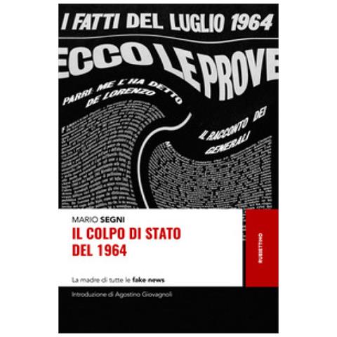 Mario Segni - Il Colpo Di Stato Del 1964. La Madre Di Tutte Le Fake News - Foto 2