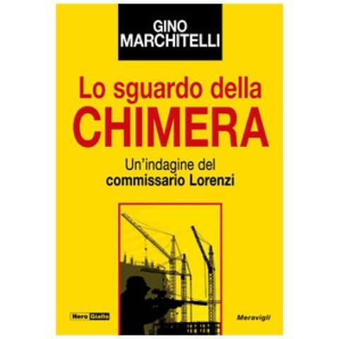 Gino Marchitelli - Lo Sguardo Della Chimera. Un'indagine Del Commissario Lorenzi - Foto 1