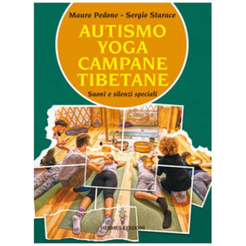 Mauro Pedone - Autismo, yoga, campane tibetane. Suoni e silenzi speciali. Con QR Code con contenuti audio - Foto 1