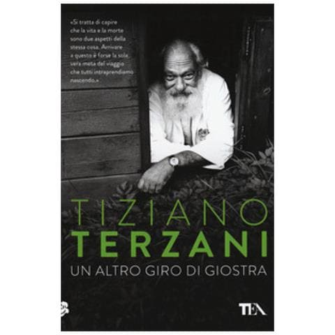 Tiziano Terzani - Un altro giro di giostra. Viaggio nel male e nel bene del nostro tempo - Foto 1