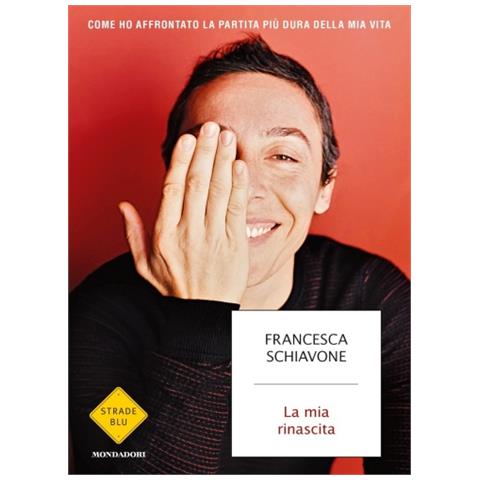 Francesca Schiavone - La Mia Rinascita. Come Ho Affrontato La Partita Più Dura Della Mia Vita - Foto 1