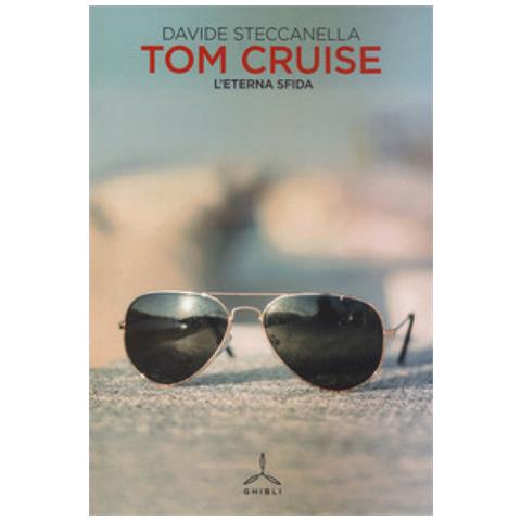Davide Steccanella - Tom Cruise. L'eterna Sfida - Foto 1