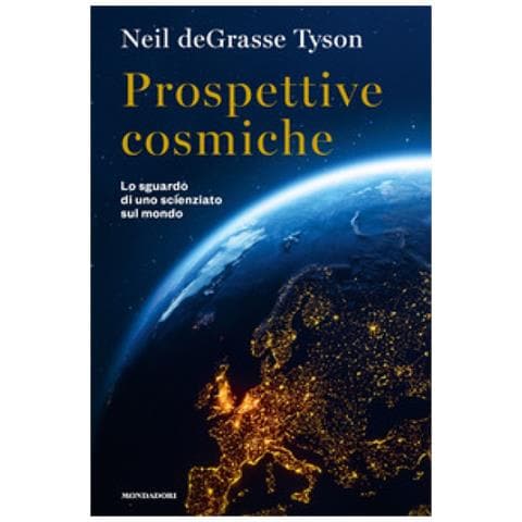 Neil Degrasse Tyson - Prospettive Cosmiche. Lo Sguardo Di Uno Scienziato Sul Mondo - Foto 1