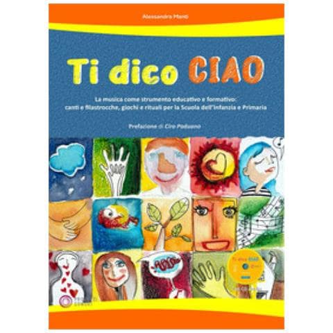 Alessandra Manti - Ti Dico Ciao (la Musica Come Strumento Educativo E Formativo: Canti E Filastrocche, Giochi E Rituali Per La Scuola Dell'infanzia E Primaria). Con Cd-audio - Foto 1