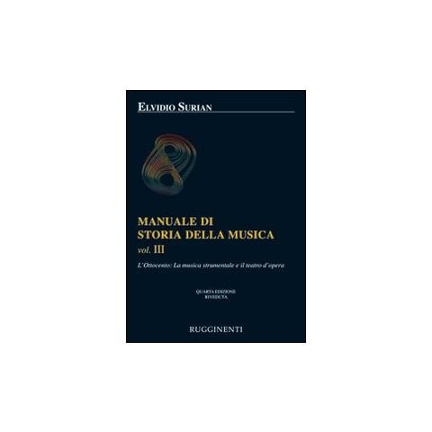 Elvidio Surian - Manuale di storia della musica. Vol. 3: L'Ottocento: la musica strumentale e il teatro dell'opera - Foto 1