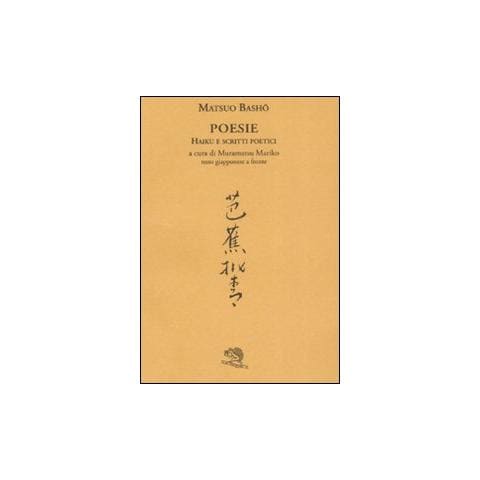 Matsuo Bashô - Poesie. Haiku e scritti poetici. Testo giapponese a fronte - Foto 1