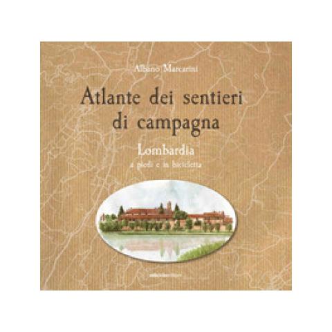 Albano Marcarini - Atlante Dei Sentieri Di Campagna. 1: Lombardia A Piedi E In Bicicletta - Foto 1