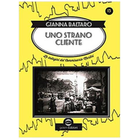 Gianna Baltaro - Uno Strano Cliente. Le Indagini Del Commissario Martini - Foto 1