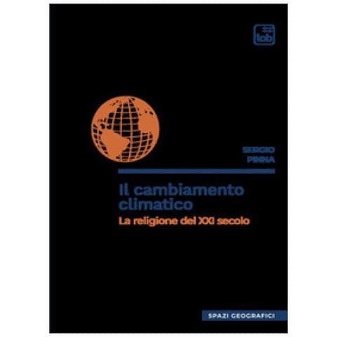 Sergio Pinna - Il Cambiamento Climatico. La Religione Del Xxi Secolo - Foto 1