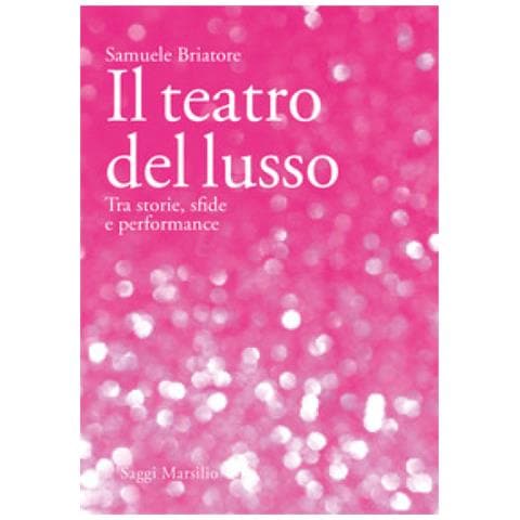 Samuele Briatore - Il Teatro Del Lusso. Tra Storie, Sfide E Performance - Foto 1